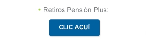 * retiros Pensión Plus: CLIC AQUÍ