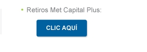 * Retiros Met Capital Plus: CLIC AQUÍ